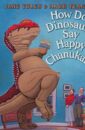How Do Dinosaurs Say Happy Chanukah?