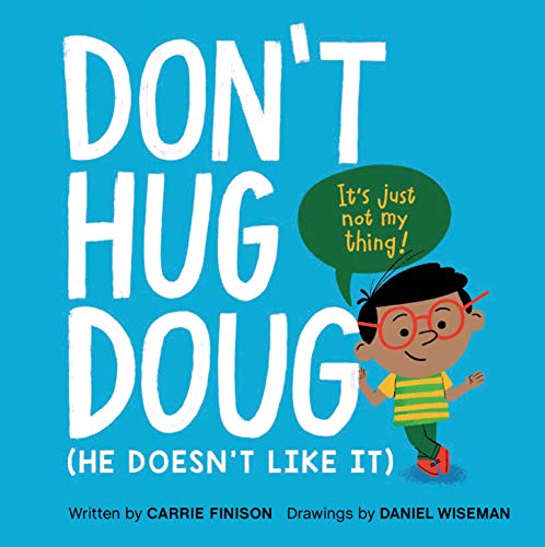 Don't Hug Doug: (He Doesn't Like It)